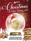 Christmas Cookie Cookbook: 300 Sweet, Creative and Fun Recipes to Enjoy Happy Holidays with Your Family By Rachel Dash Cover Image