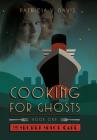 Cooking for Ghosts: Book I The Secret Spice Cafe Trilogy By Patricia V. Davis Cover Image