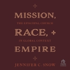 Mission, Race, and Empire: The Episcopal Church in Global Context Cover Image
