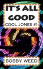 It's All Good: Cool Jones #1 By Bobby Weed Cover Image