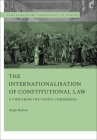 The Internationalisation of Constitutional Law: A View from the Venice Commission (Parliamentary Democracy in Europe) By Sergio Bartole, Nicola Lupo (Editor), Robert Schütze (Editor) Cover Image
