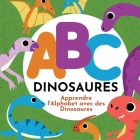 ABC Dinosaures - Apprendre l'Alphabet avec des Dinosaures By P. G. Hibbert Cover Image