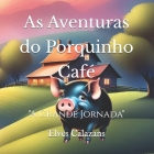 As Aventuras do Porquinho Café: 