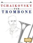 Tchaikovsky for Trombone: 10 Easy Themes for Trombone Beginner Book Cover Image