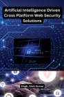Artificial Intelligence Driven Cross platform Web Security Solutions Cover Image