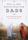 Day-By-Day Devotions for Dads By Jay Payleitner Cover Image