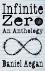 Infinite Zero: An Anthology By Daniel Aegan Cover Image