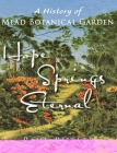 Hope Springs Eternal: A History of Mead Botanical Garden By Paul Butler Cover Image