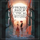 Improbable Magic for Cynical Witches By Kate Scelsa, Stacey Glemboski (Read by) Cover Image