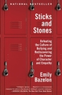Sticks and Stones: Defeating the Culture of Bullying and Rediscovering the Power of Character and Empathy Cover Image