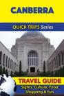 Canberra Travel Guide (Quick Trips Series): Sights, Culture, Food, Shopping & Fun By Jennifer Kelly Cover Image