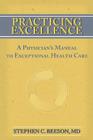 Practicing Excellence: A Physician's Manual to Exceptional Health Care By Stephen C. Beeson Cover Image