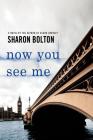 Now You See Me: A Lacey Flint Novel (Lacey Flint Novels #1) By Sharon Bolton, S. J. Bolton Cover Image