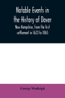 Notable events in the history of Dover, New Hampshire, from the first settlement in 1623 to 1865 Cover Image