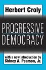 Progressive Democracy (Classics in Social Science) By Herbert Croly Cover Image