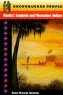 Unconquered People: Florida's Seminole and Miccosukee Indians (Native Peoples) By Brent R. Weisman Cover Image