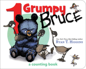 1 Grumpy Bruce-A Mother Bruce Book: A Counting Board Book (Mother Bruce Series) By Ryan T. Higgins Cover Image