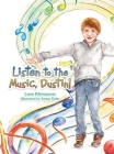 Listen to the Music, Dustin! By Lynn Kleinsasser, Sanna Hofer (Illustrator) Cover Image