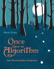 Once Upon an Algorithm: How Stories Explain Computing By Martin Erwig Cover Image