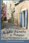 Eight Months in Provence: A Junior Year Abroad 30 Years Late By Diane Covington-Carter Cover Image