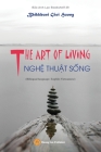 THE ART OF LIVING - NGHỆ THUẬT SỐNG (Bilingual language: English-Vietnamese) By Gioi Huong Bhikkhuni Cover Image