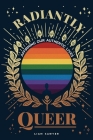 Radiantly Queer: Affirming Our Authentic Lives By Liam Sawyer Cover Image