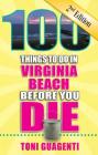 100 Things to Do in Virginia Beach Before You Die (100 Things to Do Before You Die) By Toni Guagenti Cover Image