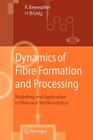 Dynamics of Fibre Formation and Processing: Modelling and Application in Fibre and Textile Industry By Roland Beyreuther, Harald Brünig Cover Image