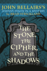 The Stone, the Cipher, and the Shadows: John Bellairs's Johnny Dixon in a Mystery By Brad Strickland Cover Image