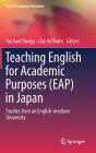 Teaching English for Academic Purposes (Eap) in Japan: Studies from an English-Medium University (English Language Education #14) By Rachael Ruegg (Editor), Clay Williams (Editor) Cover Image