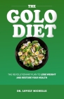 The Golo Diet: The Revolutionary Plan to Lose Weight and Restore Your Health By Lovely Michelle Cover Image