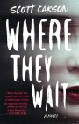 Where They Wait: A Novel By Scott Carson Cover Image