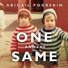 One and the Same Lib/E: My Life as an Identical Twin and What I've Learned about Everyone's Struggle to Be Singular By Abigail Pogrebin, Justine Eyre (Read by) Cover Image