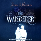 The Wanderer By Josie Williams, Esther Wane (Read by), Dan Calley (Read by) Cover Image