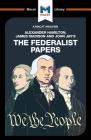 An Analysis of Alexander Hamilton, James Madison, and John Jay's the Federalist Papers (Macat Library) By Jeremy Kleidosty, Jason Xidias Cover Image