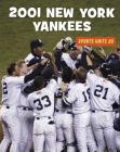 2001 New York Yankees (21st Century Skills Library: Sports Unite Us) By J. E. Skinner Cover Image