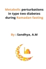 Metabolic perturbations in type two diabetes during Ramadan fasting Cover Image