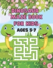 Dinosaur Maze Book For Kids Ages 5-7 By Justine Newman Cover Image