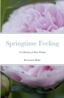 Springtime Feeling: A Collection of Short Fiction By Rosemarie Blake Cover Image