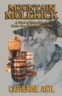 Mountain Mulekick: A Novel of Moonshine in Cades Cove and Chestnut Flats By Catherine Astl Cover Image