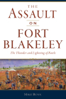 The Assault on Fort Blakeley: The Thunder and Lightning of Battle (Civil War) By Mike Bunn Cover Image