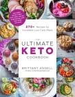 The Ultimate Keto Cookbook: 270+ Recipes for Incredible Low-Carb Meals By Brittany Angell Cover Image