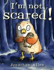 I'm Not Scared! (Baby Owl) By Jonathan Allen Cover Image