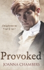Provoked (Enlightenment #1) By Joanna Chambers Cover Image