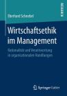 Wirtschaftsethik Im Management: Rationalität Und Verantwortung in Organisationalen Handlungen By Eberhard Schnebel Cover Image