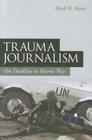 Trauma Journalism: On Deadline in Harm's Way Cover Image