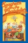 Spaghetti from the Chandelier: And Other Humorous Adventures of a Minister's Family Cover Image