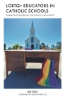 LGBTQ+ Educators in Catholic Schools: Embracing Synodality, Inclusivity, and Justice By Ish Ruiz, James Martin Sj (Foreword by) Cover Image