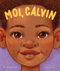 Moi, Calvin = Calvin By J. R. Ford, Vanessa Ford, Kayla Harren (Illustrator) Cover Image