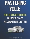 Mastering YOLO: Build an Automatic Number Plate Recognition System By Yacine Rouizi Cover Image